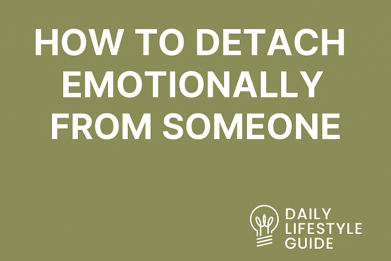 🕊️ How to Detach Emotionally From Someone: 5 Proven Guide to Letting Go and Finding Peace